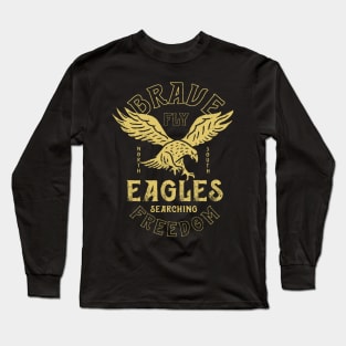 Brave Eagles Fly for Freedom Patriotic USA American Eagle Eagle America US United States of America Patriotism United State Brave Free Freedom Long Sleeve T-Shirt